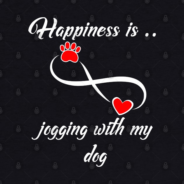 Happiness Is Jogging With My Dog - Healthy Activity - Mans Best Friend by Isan Creative Designs